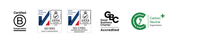 Certified B Corporation, ISO 9001 Quality Management, ISO 27001 Information Security Management, Good Business Charter Accredited, Carbon Neutral Organisation